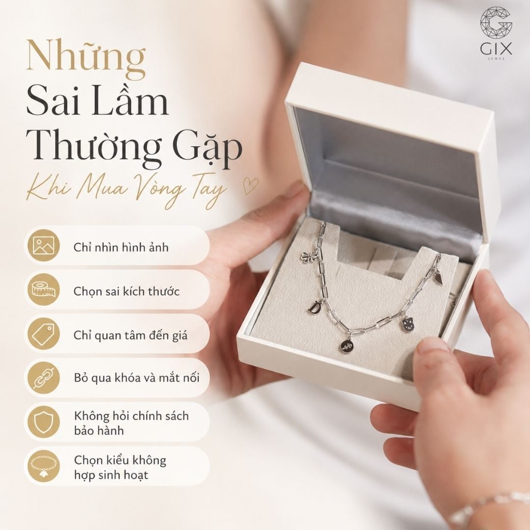 Tránh các lỗi này giúp chọn vòng tay đẹp và bền hơn