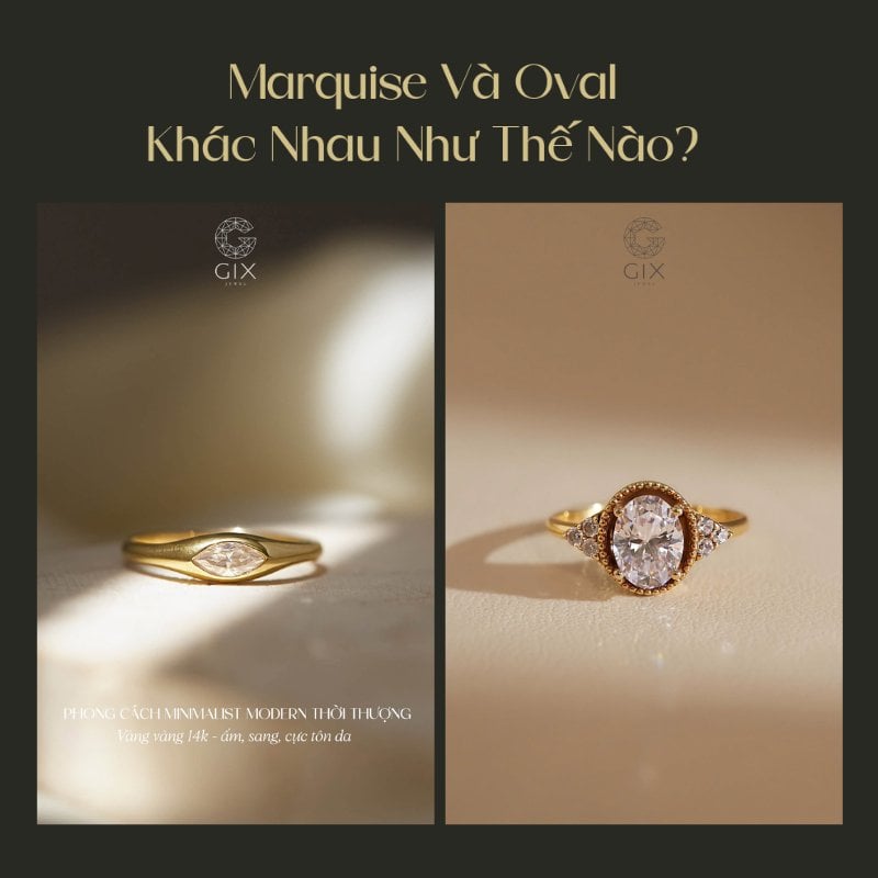 (Marquise sắc nét, cá tính so với oval mềm mại, thanh lịch hơn khi lên tay)