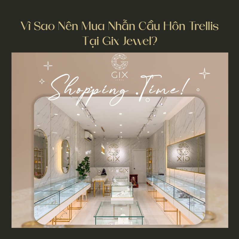 Gix Jewel hỗ trợ thiết kế riêng nhẫn cầu hôn Trellis theo phong cách và ngân sách khách hàng