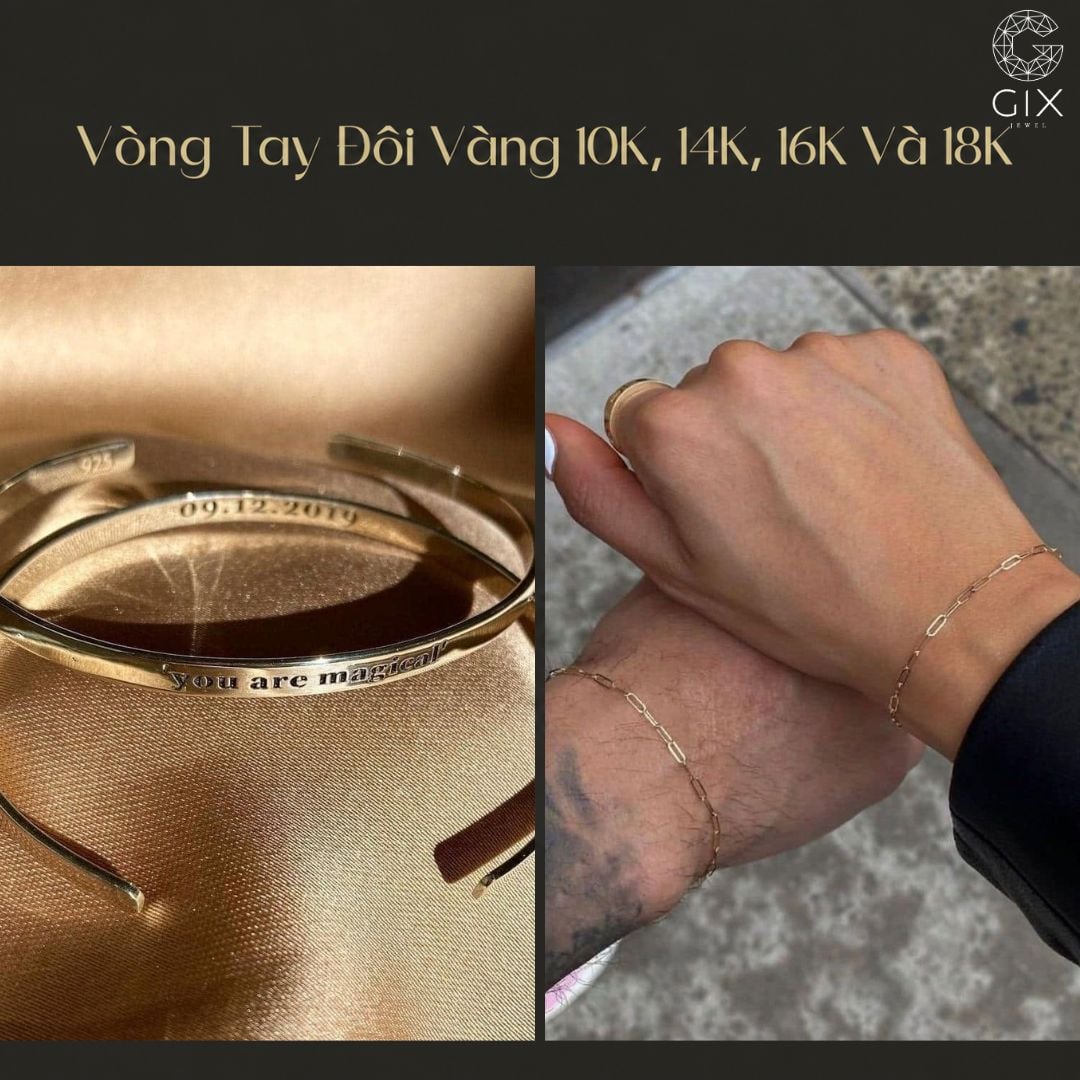 Các mẫu vòng tay đôi vàng 10K, 14K, 16K, 18K theo phong cách và ngân sách.