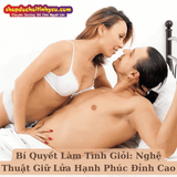 Bí Quyết Làm Tình Giỏi: Nghệ Thuật Giữ Lửa Hạnh Phúc Đỉnh Cao