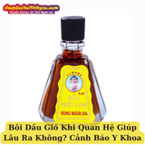 Bôi Dầu Gió Khi Quan Hệ Giúp Lâu Ra Không? Cảnh Báo Y Khoa