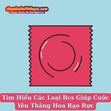 Tìm Hiểu Các Loại Bcs Giúp Cuộc Yêu Thăng Hoa Rạo Rực