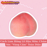 Cách Làm Hồng Lỗ Hậu Môn: Chăm Sóc Vùng Cấm Toàn Diện