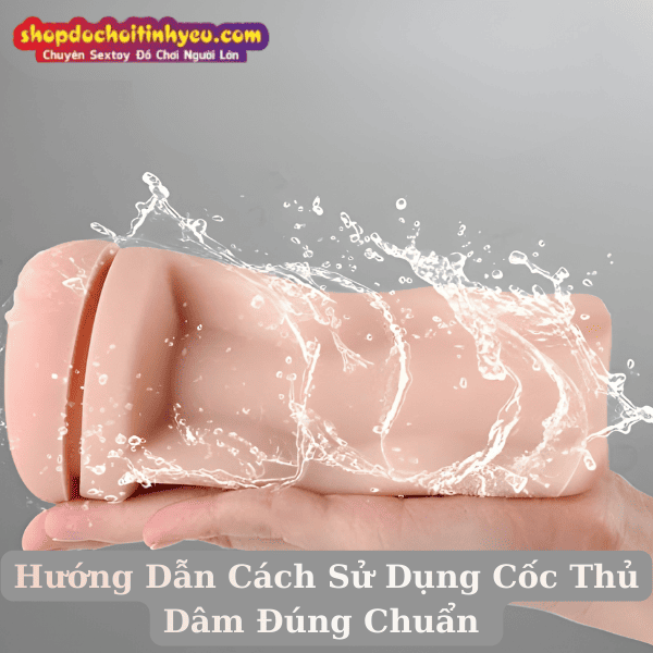 Hướng Dẫn Cách Sử Dụng Cốc Thủ Dâm Đúng Chuẩn