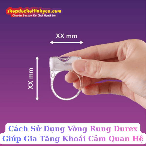 Cách Sử Dụng Vòng Rung Durex Giúp Gia Tăng Khoái Cảm Quan Hệ