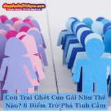 Con Trai Ghét Con Gái Như Thế Nào? 8 Điểm Trừ Phá Tình Cảm