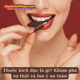 Thuốc kích dục là gì? Khám phá sự thật và lưu ý an toàn