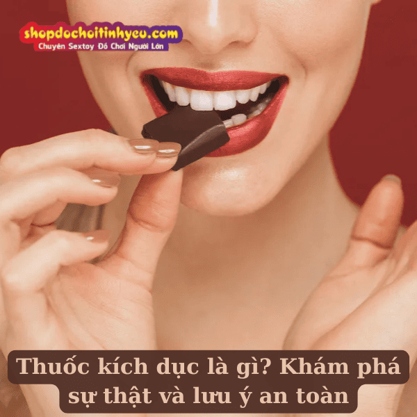 Thuốc kích dục là gì? Khám phá sự thật và lưu ý an toàn