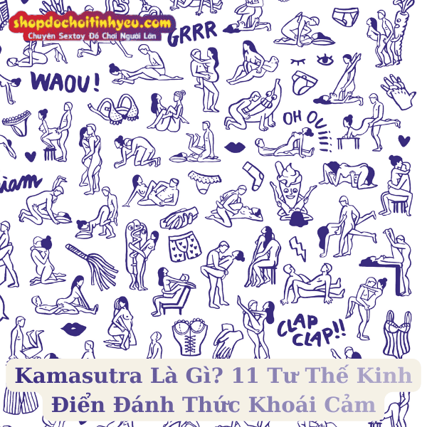 Kamasutra Là Gì? 11 Tư Thế Kinh Điển Đánh Thức Khoái Cảm