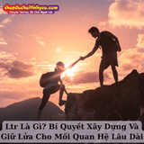 Ltr Là Gì? Bí Quyết Xây Dựng Và Giữ Lửa Cho Mối Quan Hệ Lâu Dài