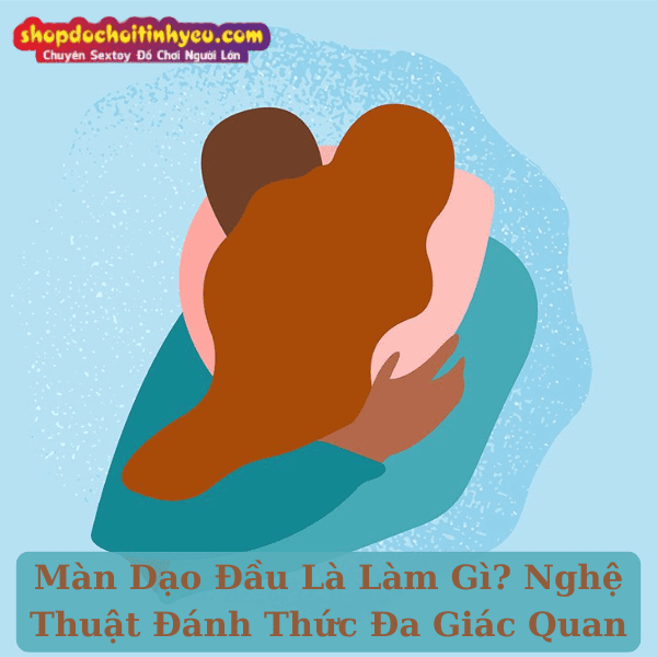 Màn Dạo Đầu Là Làm Gì? Nghệ Thuật Đánh Thức Đa Giác Quan