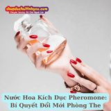 Nước Hoa Kích Dục Pheromone: Bí Quyết Đổi Mới Phòng The