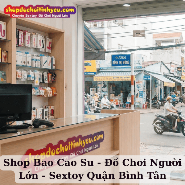 Shop Bao Cao Su - Đồ Chơi Người Lớn - Sextoy Quận Bình Tân