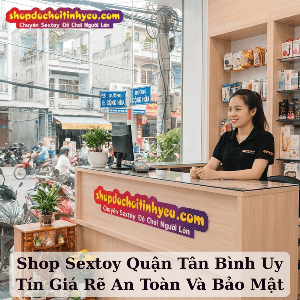 Shop Sextoy Quận Tân Bình Uy Tín Giá Rẽ An Toàn Và Bảo Mật