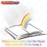 Tiếng Lóng LGBT: Giải Mã Thuật Ngữ Sành Sỏi Từ Âu Sang Á