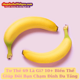 Tư Thế 69 Là Gì? 10+ Biến Thể Giúp Đôi Bạn Chạm Đỉnh Đa Tầng