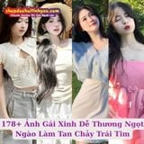 178+ Ảnh Gái Xinh Dễ Thương Ngọt Ngào Làm Tan Chảy Trái Tim