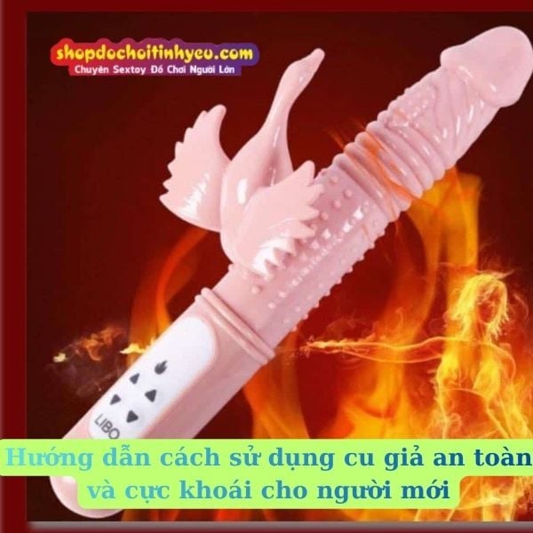 Hướng Dẫn Cách Sử Dụng Cu Giả An Toàn Và Cực Khoái Cho Người Mới