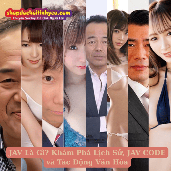 JAV Là Gì? Khám Phá Lịch Sử, JAV CODE và Tác Động Văn Hóa