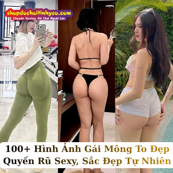 100+ Hình Ảnh Gái Mông To Đẹp Quyến Rũ Sexy, Sắc Đẹp Tự Nhiên