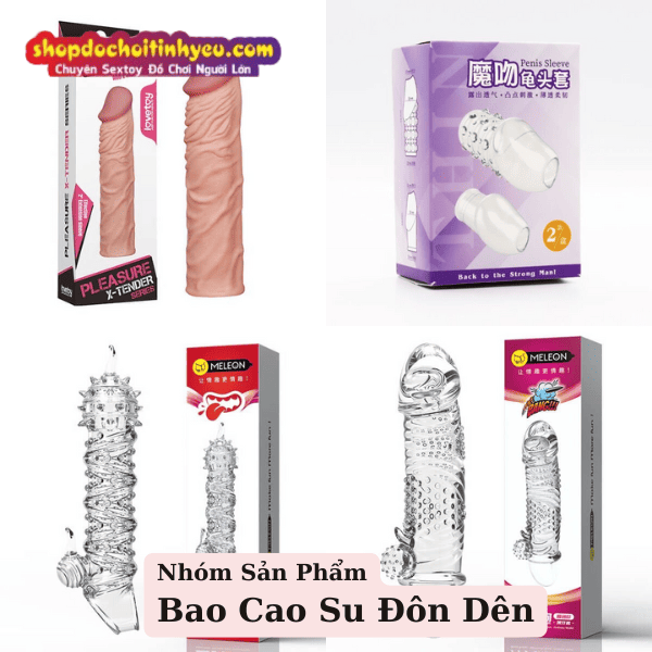 Bao cao su đôn dên: Giải pháp tăng kích thước