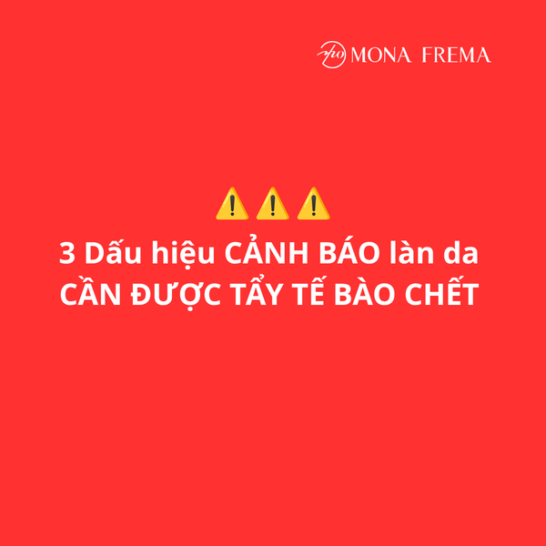3 Dấu hiệu CẢNH BÁO làn da CẦN ĐƯỢC TẨY TẾ BÀO CHẾT
