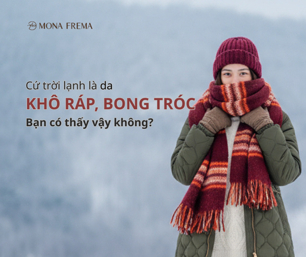 CỨ TRỜI LẠNH LÀ DA KHÔ RÁP, BONG TRÓC - BẠN CÓ THẤY VẬY KHÔNG?