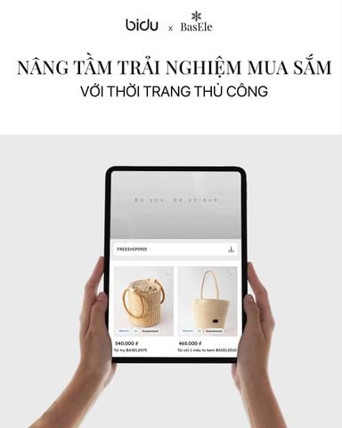 BIDU X BASELE NÂNG TẦM TRẢI NGHIỆM MUA SẮM VỚI THỜI TRANG THỦ CÔNG
