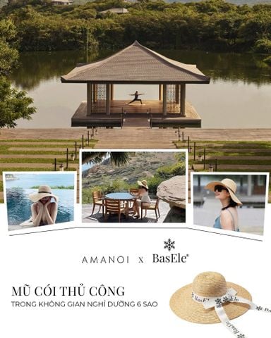 AMANOI x BASELE: MŨ CÓI THỦ CÔNG TRONG KHÔNG GIAN NGHỈ DƯỠNG 6 SAO