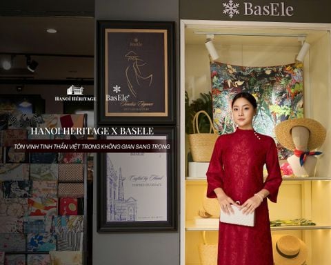 HANOI HERITAGE X BASELE - TÔN VINH TINH THẦN VIỆT TRONG KHÔNG GIAN SANG TRỌNG