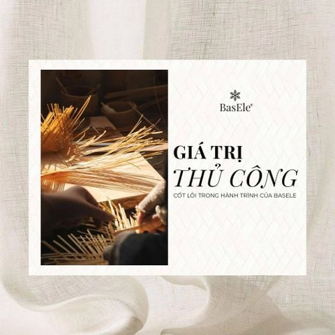 GIÁ TRỊ THỦ CÔNG - CỐT LÕI TRONG HÀNH TRÌNH CỦA BASELE