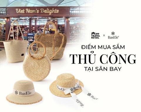 IPPTR X BASELE - ĐIỂM MUA SẮM THỦ CÔNG TẠI SÂN BAY