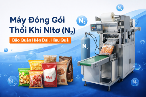 Máy Đóng Gói Thổi Khí Nitơ (N₂) – Giải Pháp Bảo Quản Sản Phẩm Hiện Đại, Hiệu Quả