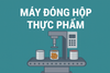 Máy Đóng Hộp Thực Phẩm Là Gì? Lợi Ích, Ứng Dụng Và Kinh Nghiệm Chọn Máy Phù Hợp