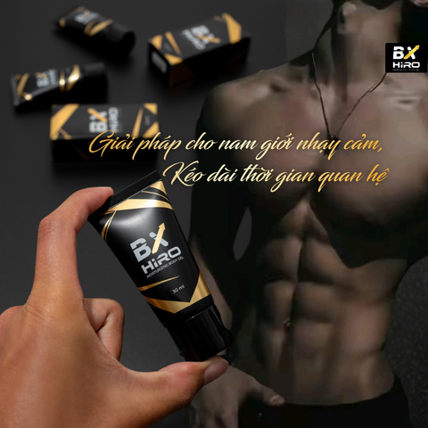 Gel bôi BX Hiro – Giải pháp cho nam giới nhạy cảm, kéo dài thời gian quan hệ