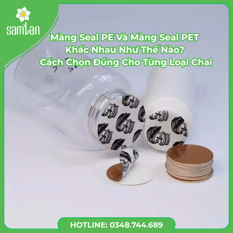 Màng Seal PE Và Màng Seal PET Khác Nhau Như Thế Nào? Cách Chọn Đúng Cho Từng Loại Chai