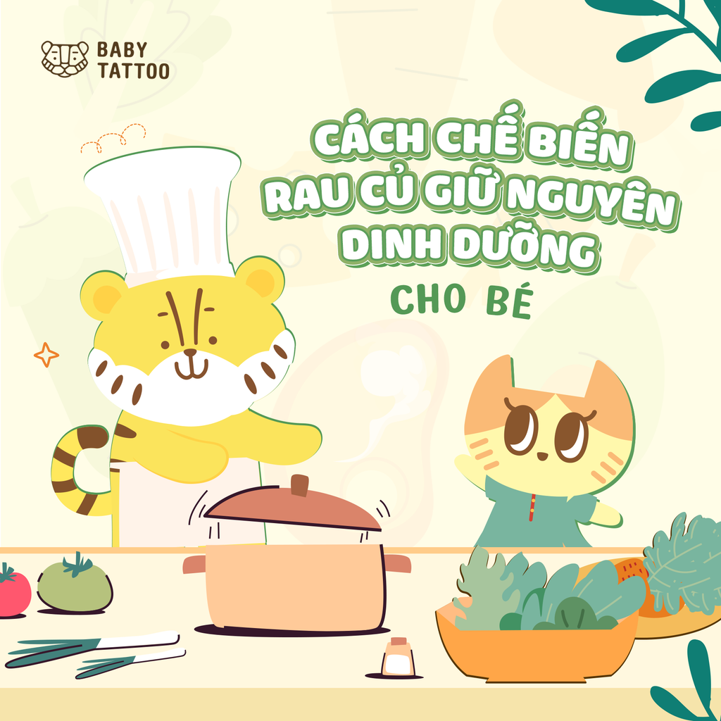 Cách Chế Biến Rau Củ Giữ Nguyên Dinh Dưỡng Cho Bé