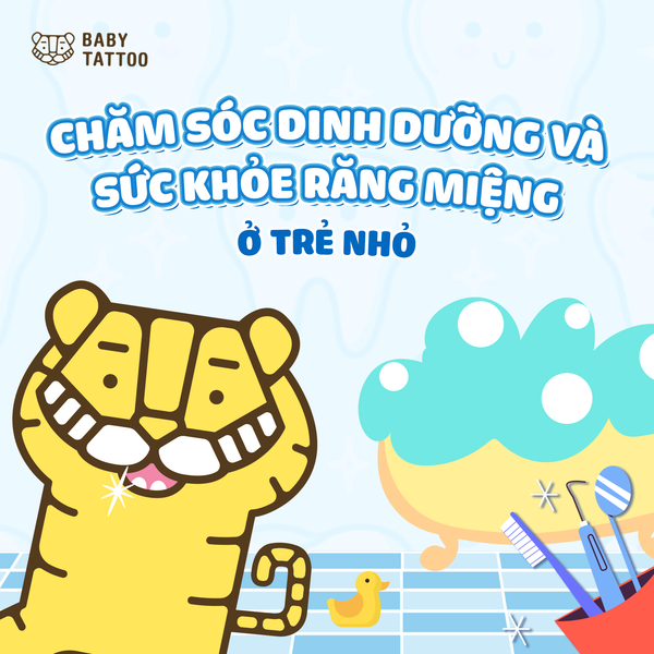 Chăm Sóc Dinh Dưỡng Và Sức Khỏe Răng Miệng Ở Trẻ Nhỏ