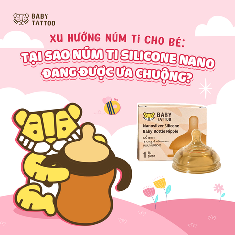 Xu Hướng Núm Ti Cho Bé: Tại Sao Núm Ti Silicone Nano Đang Được Ưa Chuộng?