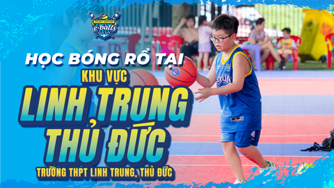 Học Bóng Rổ Tại Linh Trung, Thủ Đức: Sân Mái Che, Sàn Nhựa Chống Trượt Hiện Đại