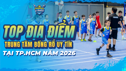 Top Địa Điểm Trung Tâm Bóng Rổ Uy Tín Tại TP.HCM Năm 2026