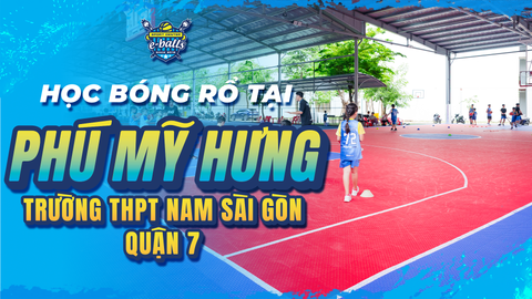 Học bóng rổ tại Phú Mỹ Hưng - Nam Sài Gòn