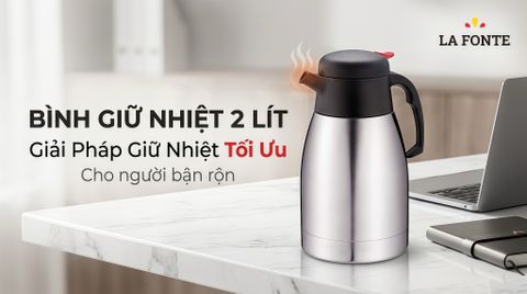 Bình giữ nhiệt 2 lít – Giải pháp giữ nhiệt tối ưu cho người bận rộn