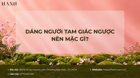 Dáng người tam giác ngược nên mặc gì? Những lưu ý khi phối đồ