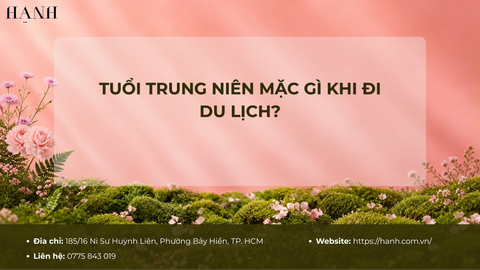 Tuổi trung niên mặc gì khi đi du lịch? 10 cách phối đồ trẻ trung