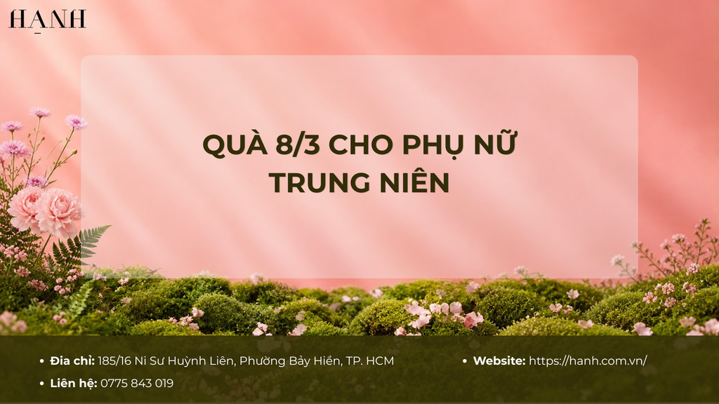Gợi ý quà 8/3 cho phụ nữ trung niên sang trọng, hiếu thảo và ấm áp dành cho mẹ
