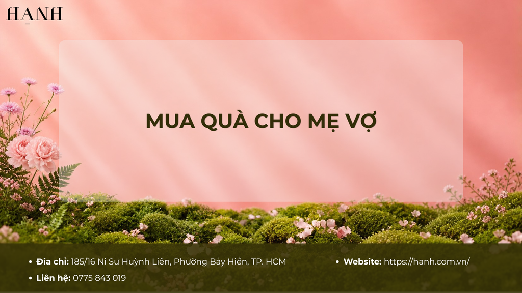Bí quyết chọn mua quà cho mẹ vợ thiết thực và ý nghĩa nhất