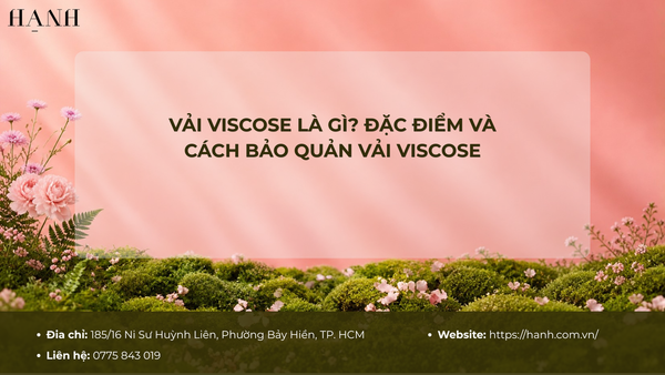 Vải Viscose là gì? Đặc điểm và cách bảo quản vải Viscose