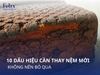10 Dấu Hiệu Cần Thay Nệm Mới Bạn Không Nên Bỏ Qua